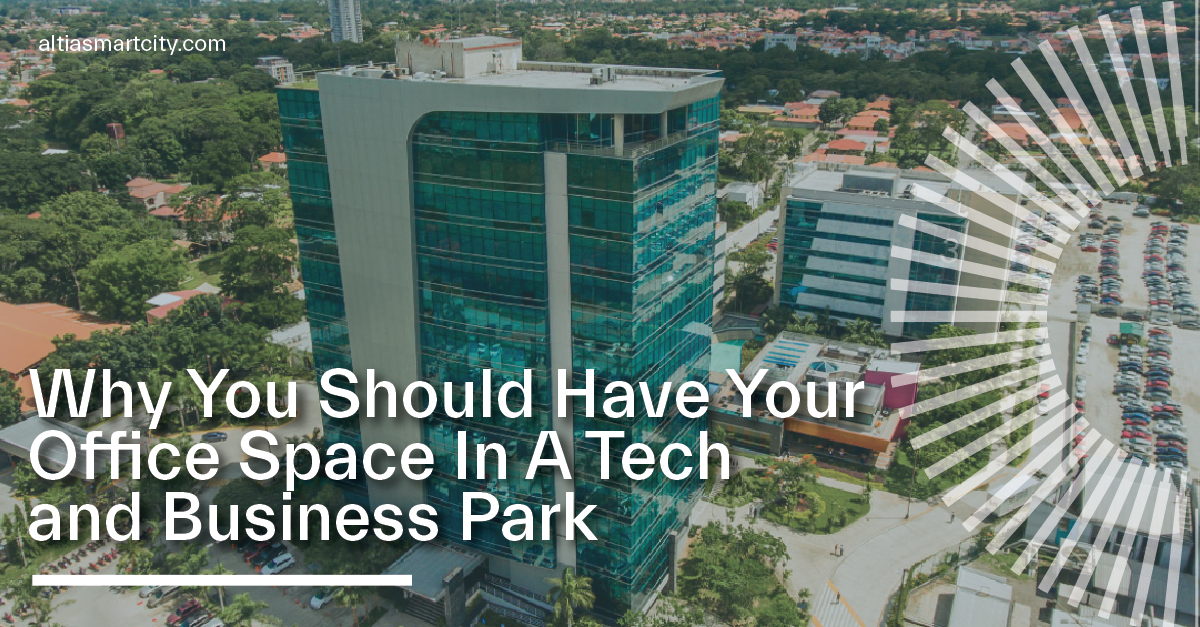 Why You Should Have Your Office Space In A Tech and Business Park